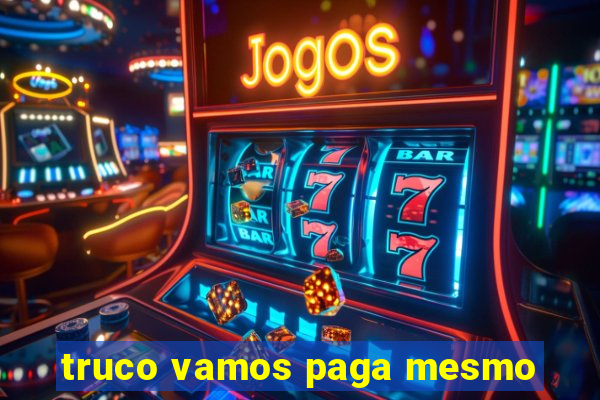 truco vamos paga mesmo